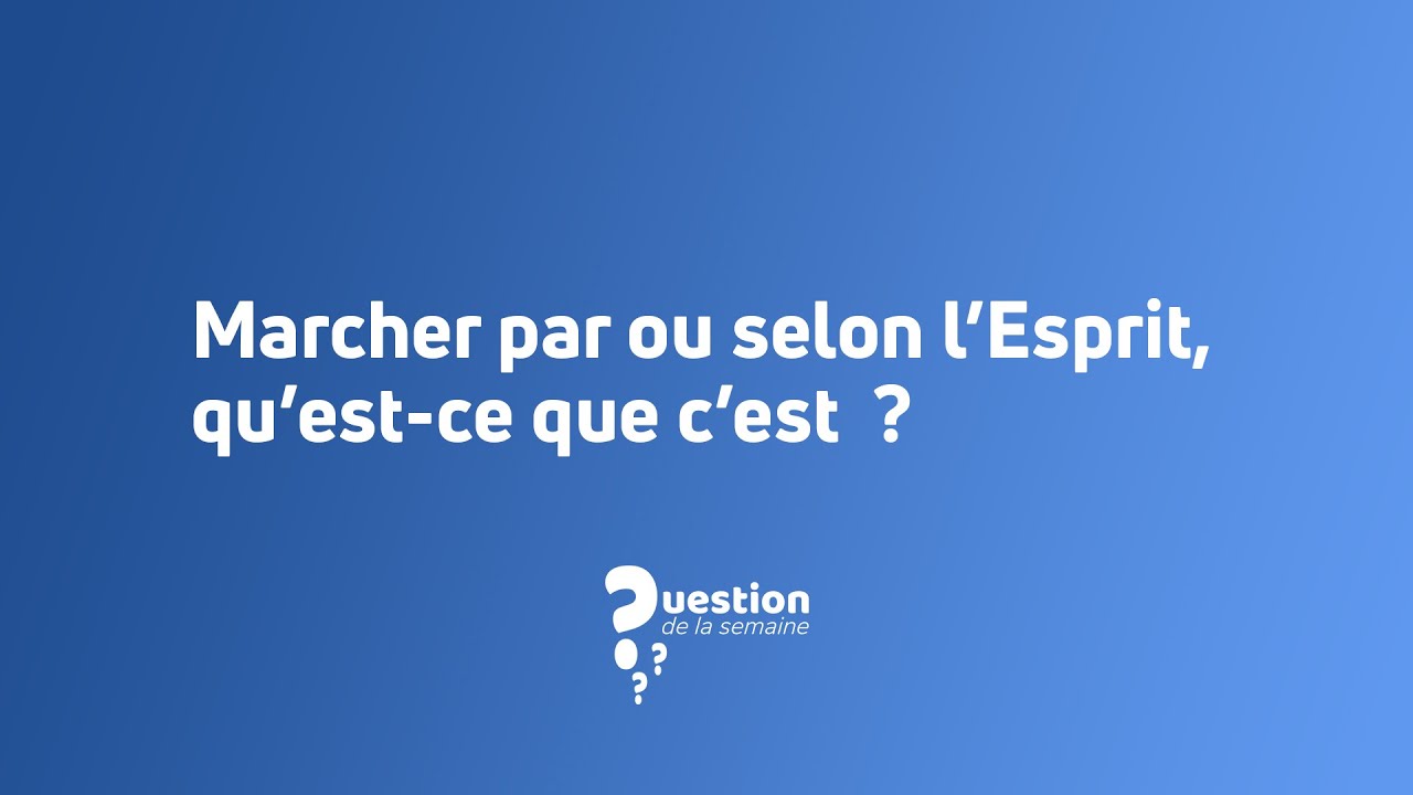 Parole Eternelle RTV Marcher par ou selon l’Esprit, qu’est-ce que c’est ?