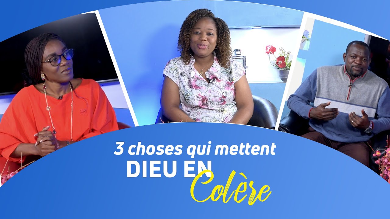 Parole Eternelle RTV Trois choses qui mettent Dieu en colère