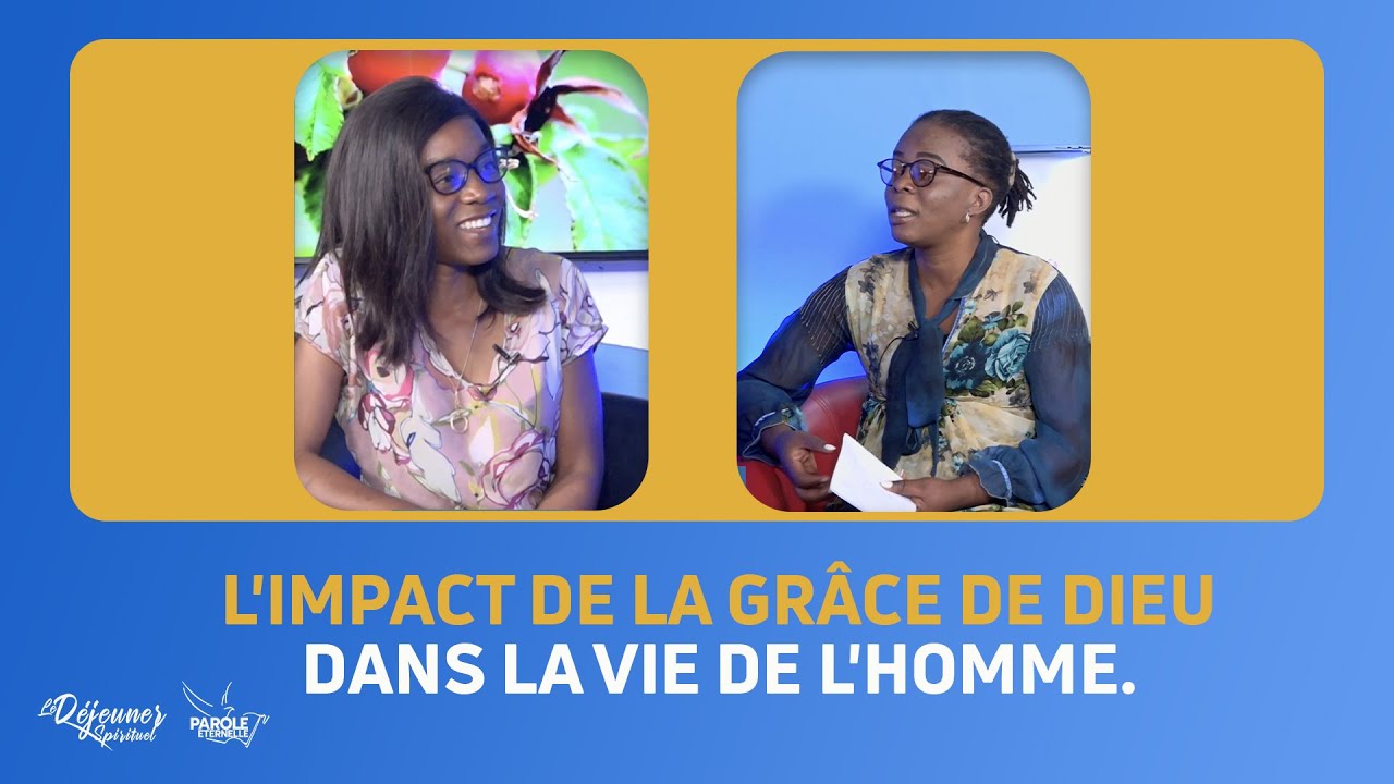 Parole Eternelle RTV L’impact de la grâce de Dieu dans la vie de l’homme