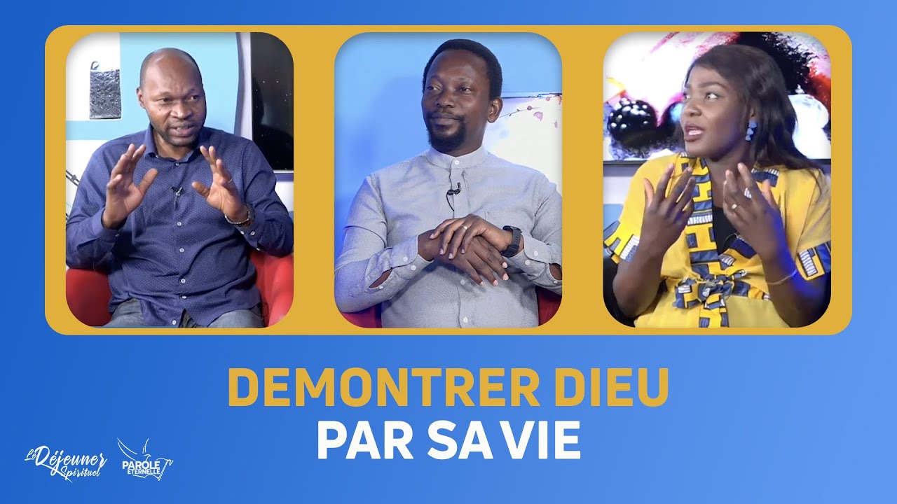 Parole Eternelle RTV Démontrer Dieu par sa vie