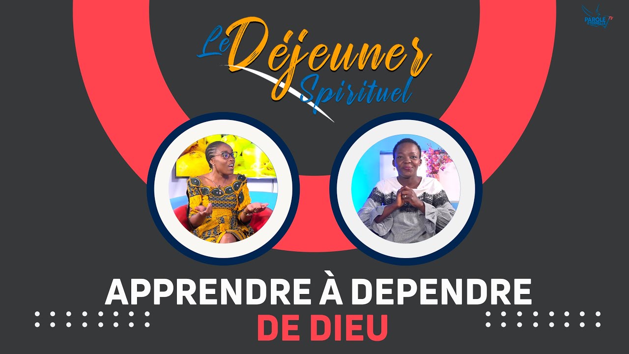 Parole Eternelle RTV Apprendre à dépendre de Dieu