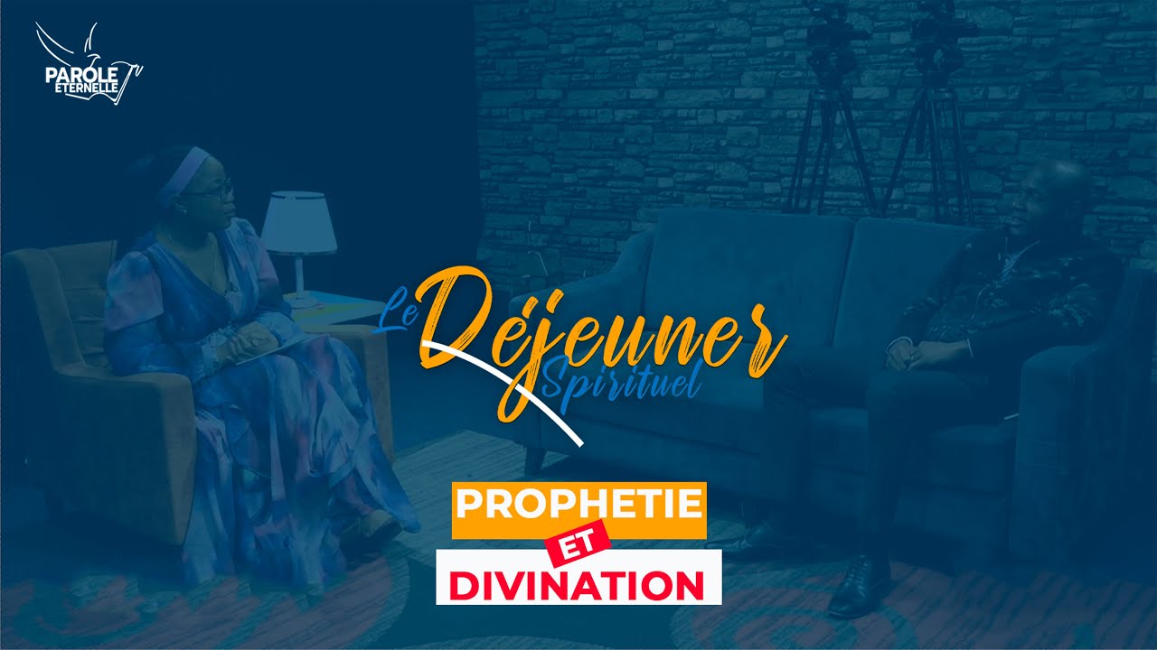 Parole Eternelle RTV Déjeuner spirituel : Prophétie et divination